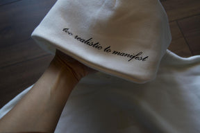 Hoodie ''too realistic to manifest''